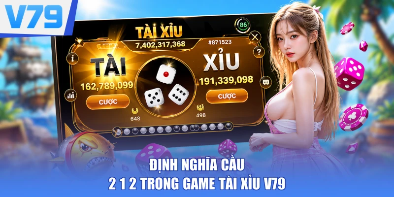 Định nghĩa cầu 2 1 2 trong game tài xỉu V79