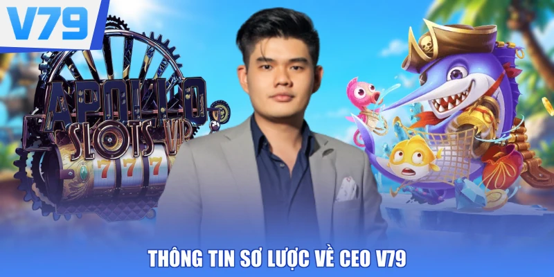 Thông tin sơ lược về CEO V79